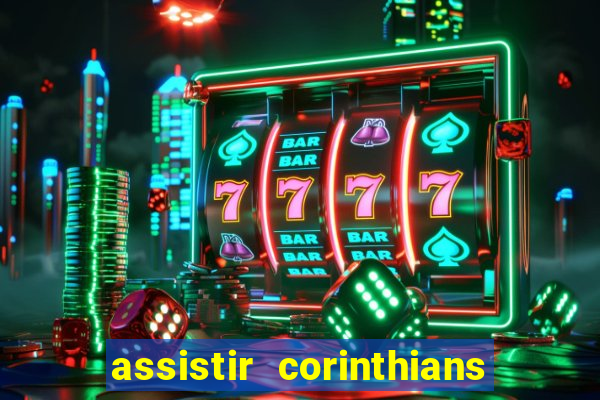 assistir corinthians futebol play hd